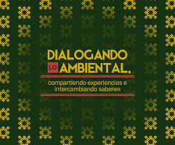 Dialogando lo ambiental, compartiendo experiencias e intercambiando saberes